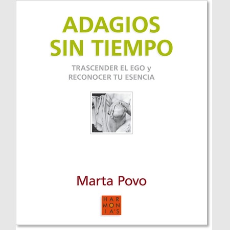 libro ADAGIOS SIN TIEMPO, Trascender el ego y descubrir tu Esencia, por Marta Povo