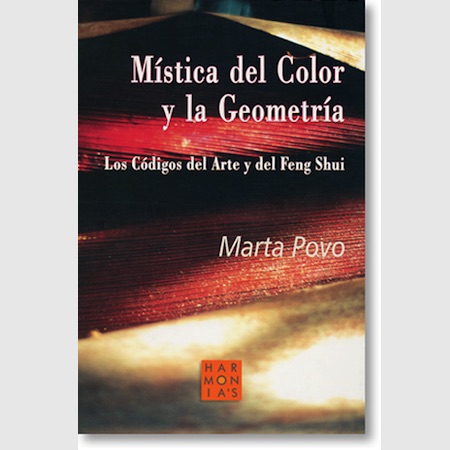 ibro MISTICA DEL COLOR Y LA GEOMETRIA, los códigos del Arte y del Feng Shui, de Marta Povo