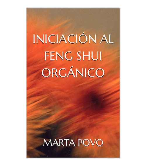 INICIACIÓN AL FENG SHUI ORGÁNICO – El Ebook de Marta Povo